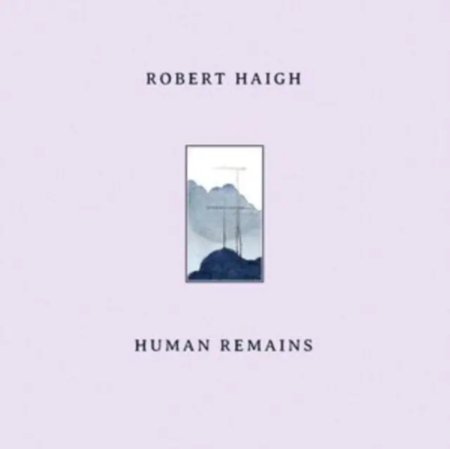 Next Day Delivery HAIGH,ROBERT - HUMAN REMAINS (Vinyl LP)